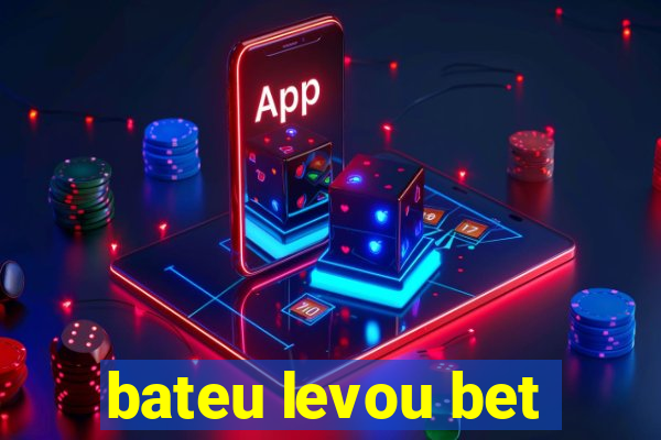 bateu levou bet